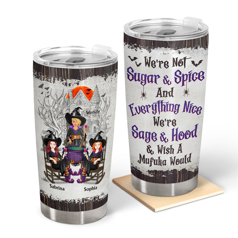 Witches Best Friends We're Not Sugar And Spice - Gift For Besties And Sisters - Personalized Custom Tumbler