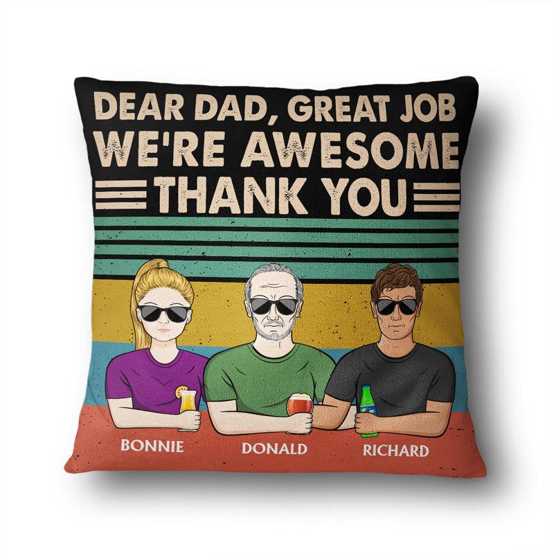 Dear Dad Great Job We're Awesome Thank You - Father Gift - Personalized Custom Pillow