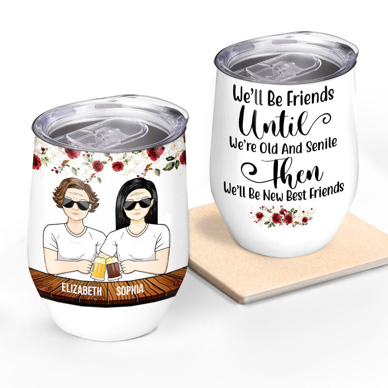 Old And Senile New Best Friends - BFF Bestie Gift - Personalized Custom Wine Tumbler