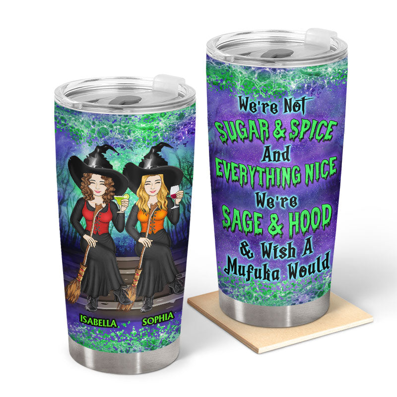 We're Not Sugar And Spice And Everything Nice Witch Family Best Friends - Bestie BFF Gift - Personalized Custom Tumbler