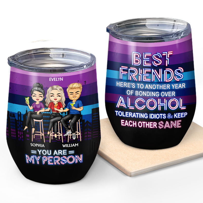 Another Year Of Bonding Over Alcohol Drinking Friends - BFF Bestie Gift - Personalized Wine Tumbler