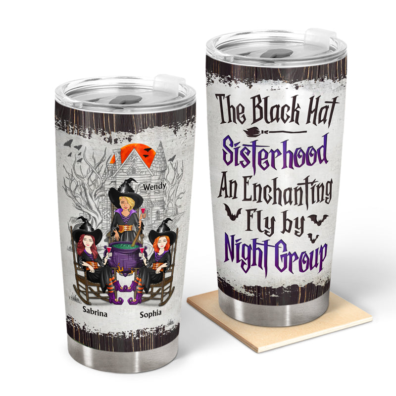 Witches Best Friends The Black Hat Sisterhood An Enchanting Fly By Night Group - Gift For Besties And Sisters - Personalized Custom Tumbler
