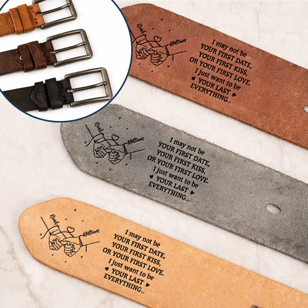 Gift For Husband,Gift For Boyfriend,LGBT,Gift For Men,Love,Icon,Romantic - Couple Holding Hands I Want To Be Your Last Everything - Personalized Cowhide Leather Belt