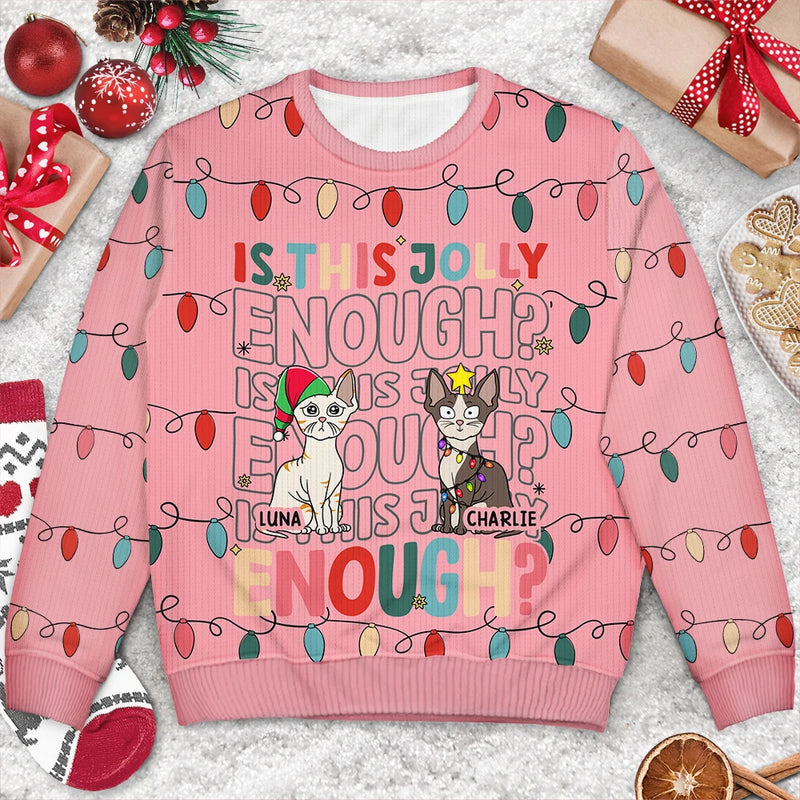 Cat Lovers, Cat Mom, Cat Dad, Happy, Christmas - Funny Cats Is This Jolly Enough - Personalized Unisex Ugly Sweater