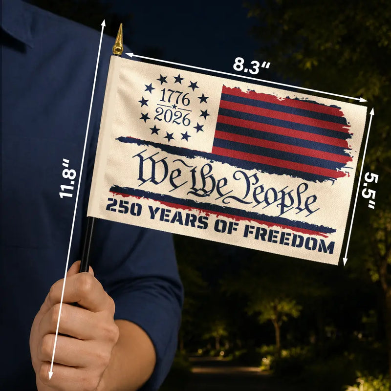 America 250th, Independence Day, Family, Proud - 250 Years Of Freedom We The People - Personalized Handheld Flag