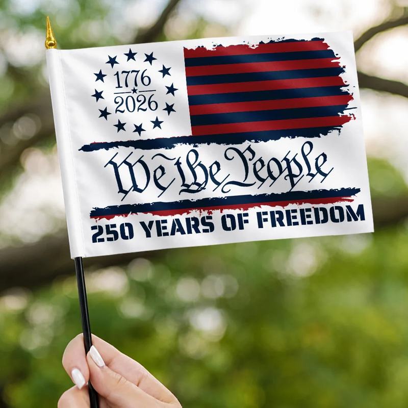 America 250th, Independence Day, Family, Proud - 250 Years Of Freedom We The People - Personalized Handheld Flag