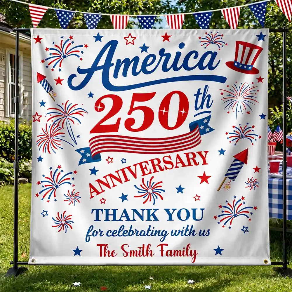 Independence Day,America 250th,Family,Gift For Sibling,Gift For Grandparents,Parents,Proud - 250th Anniversary Thank You For Celebrating With Us - Personalized Backdrop