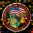 Independence Day,America 250th,Family,Gift For Bestie,Gift For Sibling,Gift For Grandparents,Gift For Yourself,Gift For Women,Gift For Men,Parents,Proud - 250th Anniversary USA - Personalized Circle Glass Ornament