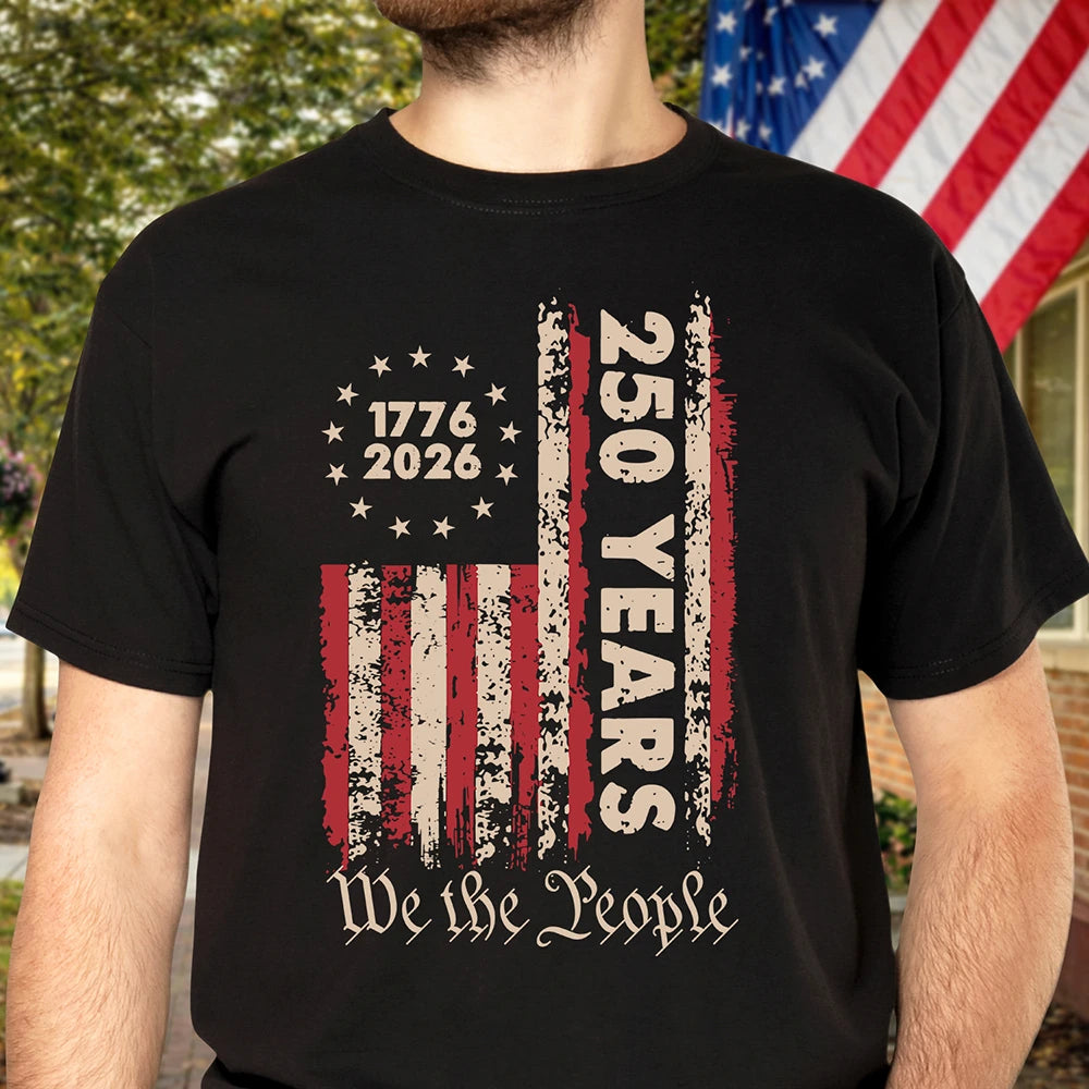 Independence Day,America 250th,Gift For Yourself,Happy,No Custom,Gift For Women,Gift For Men - 250th Anniversary We The People - T Shirt