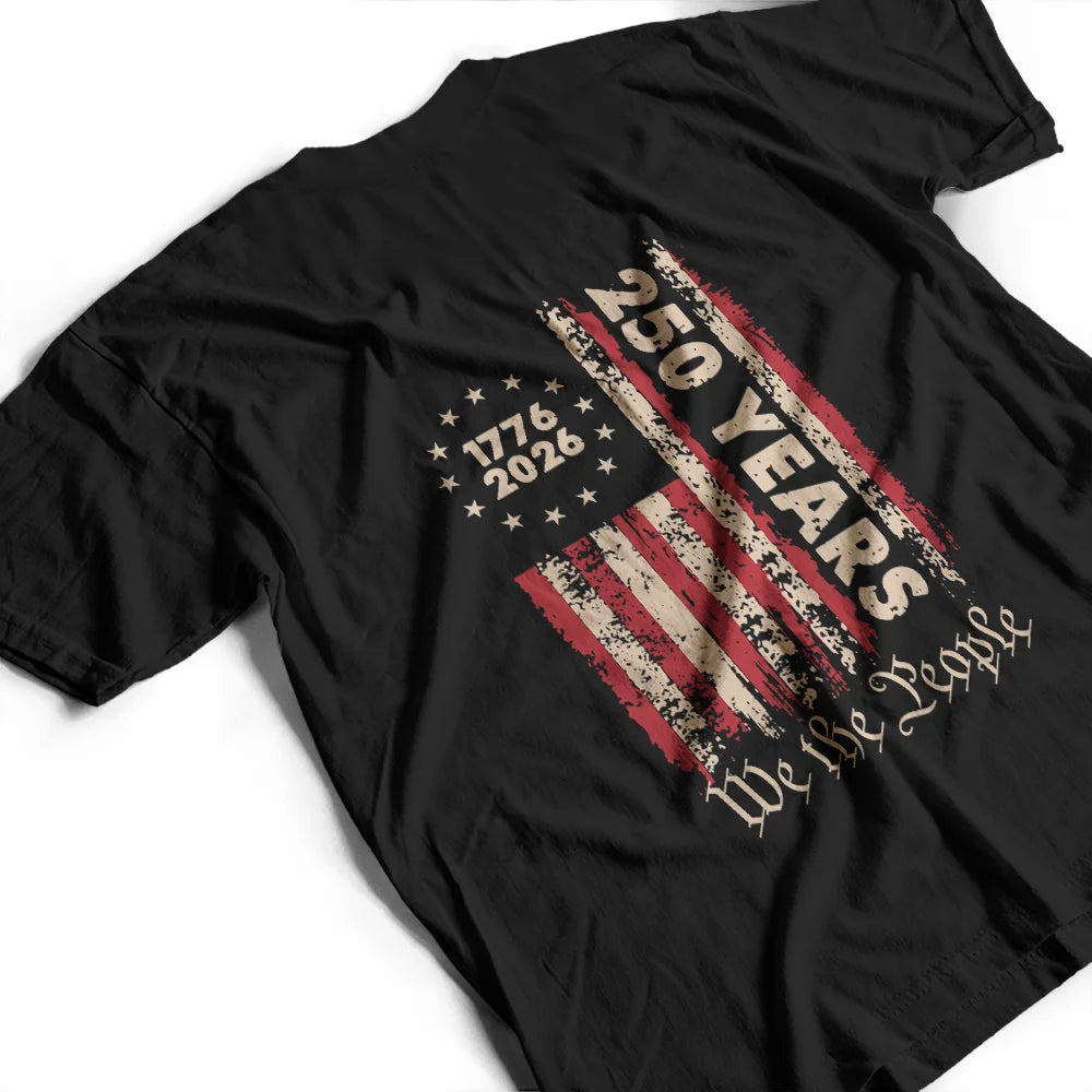 Independence Day,America 250th,Gift For Yourself,Happy,No Custom,Gift For Women,Gift For Men - 250th Anniversary We The People - T Shirt