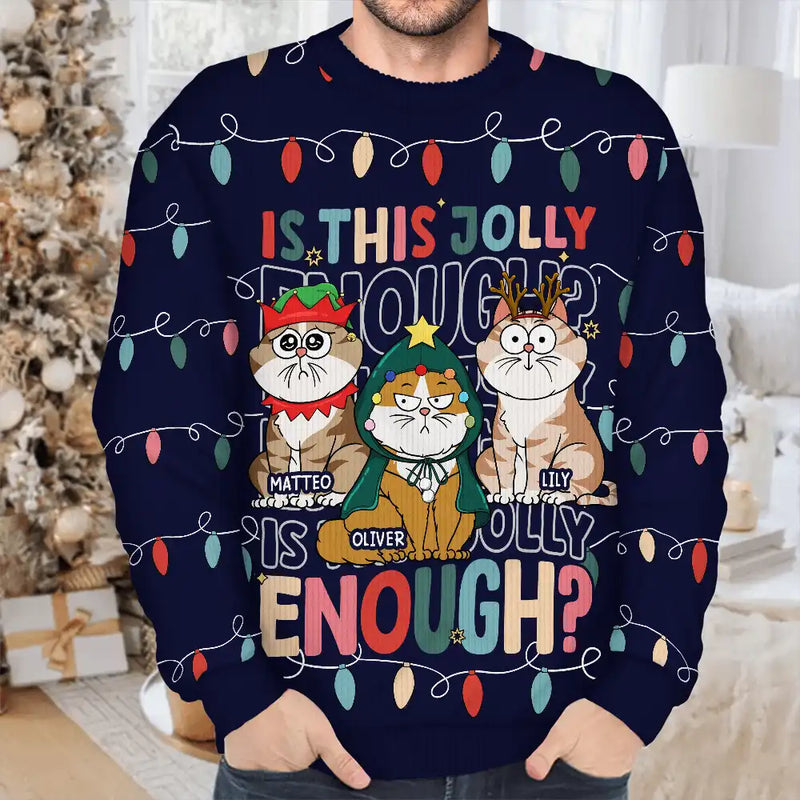 Cat Lovers, Cat Mom, Cat Dad, Happy, Christmas - Funny Cats Is This Jolly Enough - Personalized Unisex Ugly Sweater