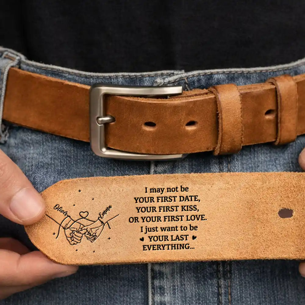 Gift For Husband,Gift For Boyfriend,LGBT,Gift For Men,Love,Icon,Romantic - Couple Holding Hands I Want To Be Your Last Everything - Personalized Cowhide Leather Belt