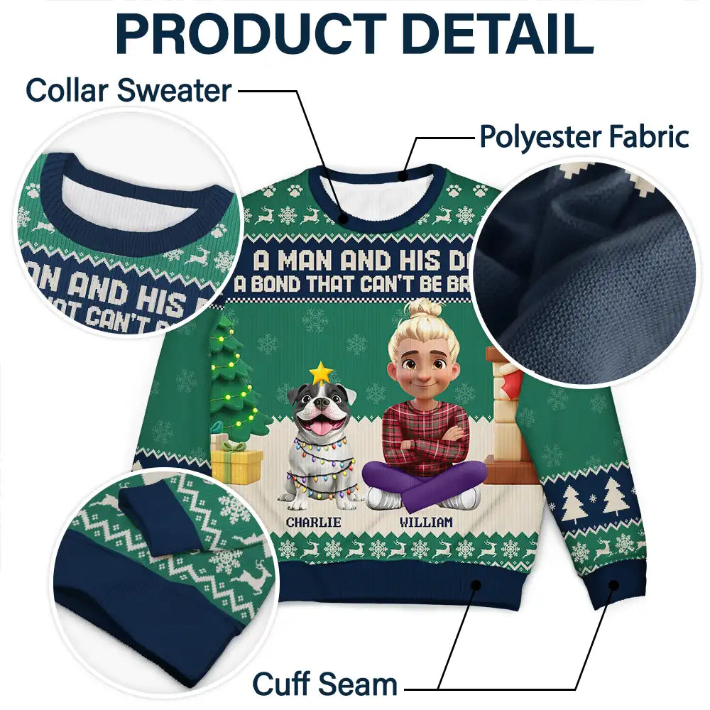 Christmas, Top Market, Pet Lovers, Pet Mom, Pet Dad, Dog Lovers, Dog Mom, Dog Dad, Happy - 3D Effect A Man And His Dog A Bond That Can't Be Broken - Personalized Unisex Ugly Sweater
