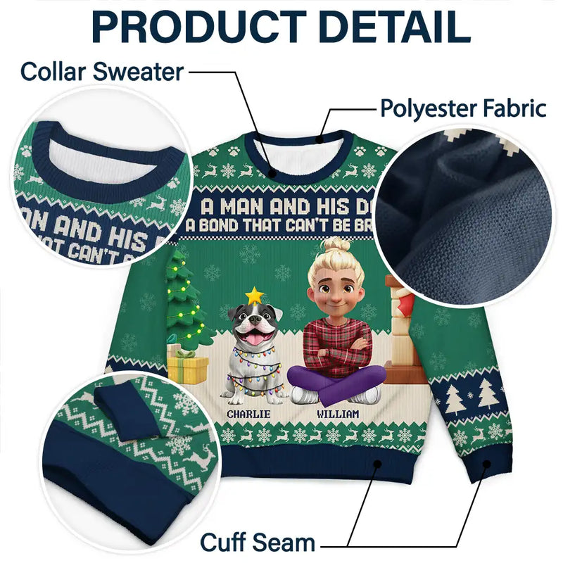 Christmas, Top Market, Pet Lovers, Pet Mom, Pet Dad, Dog Lovers, Dog Mom, Dog Dad, Happy - 3D Effect A Man And His Dog A Bond That Can't Be Broken - Personalized Unisex Ugly Sweater