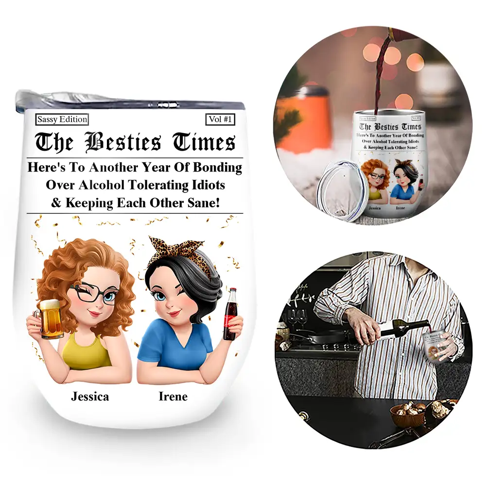 Gift For Bestie, Old Best friends, Gift For Sisters, Happy - 3D Effect Besties Here's To Another Year Of Us - Personalized Wine Tumbler