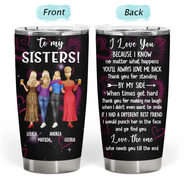 Gift For Bestie,Gift For Sisters,Gift For Women,Happy - 3D Effect Besties Thank You For Standing By My Side - Personalized Tumbler 
