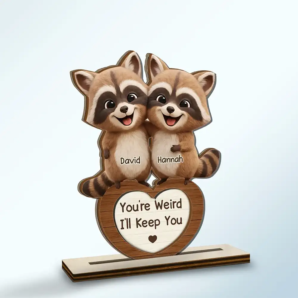 3D Effect Couple Raccoon You're Weird I'll Keep You - Personalized Custom Shaped 2-Layered Wooden Plaque