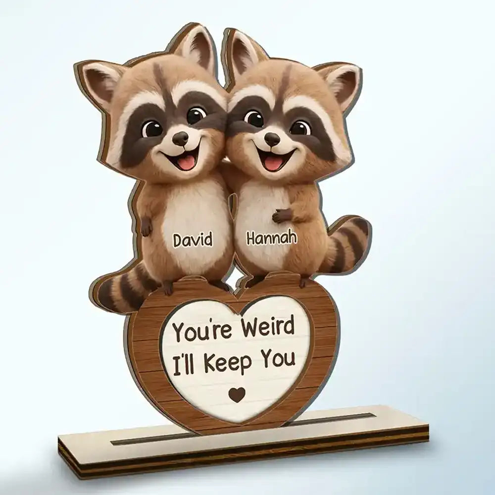 3D Effect Couple Raccoon You're Weird I'll Keep You - Personalized Custom Shaped 2-Layered Wooden Plaque