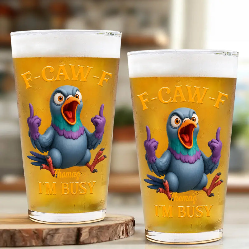 Gift For Yourself,Funny,Gifts For Colleagues - 3D Effect Funny Chicken F-CAW-F I'm Busy - Personalized Beer Glass