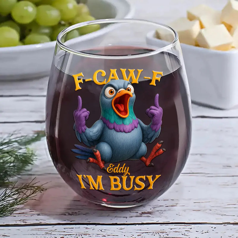 Gift For Yourself,Funny,Gifts For Colleagues - 3D Effect Funny Chicken F-CAW-F I'm Busy - Personalized Stemless Wine Glass