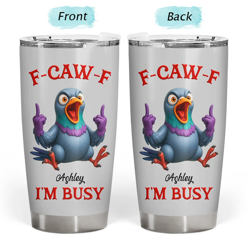 Gift For Yourself, Funny, Gifts For Colleagues - 3D Effect Funny Chicken F-CAW-F I'm Busy - Personalized Tumbler