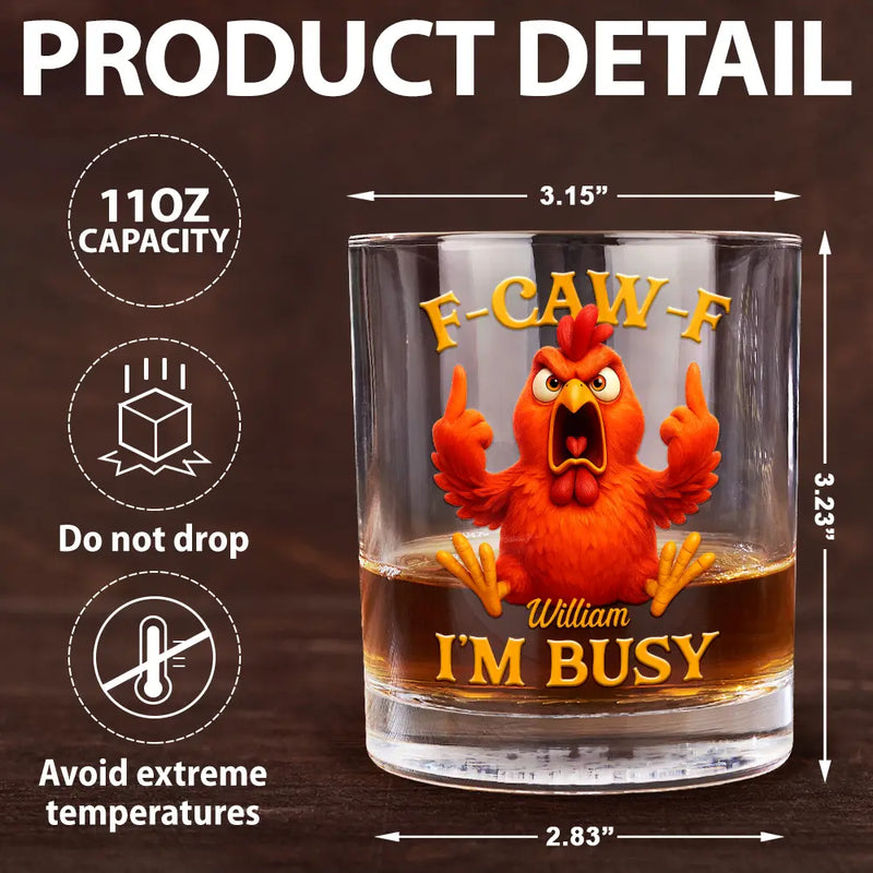 Gift For Yourself,Funny,Gifts For Colleagues - 3D Effect Funny Chicken F-CAW-F I'm Busy - Personalized Whiskey Glass