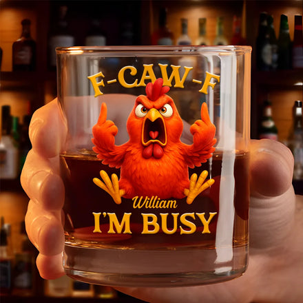 3D Effect Funny Chicken F-CAW-F I'm Busy - Personalized Whiskey Glass