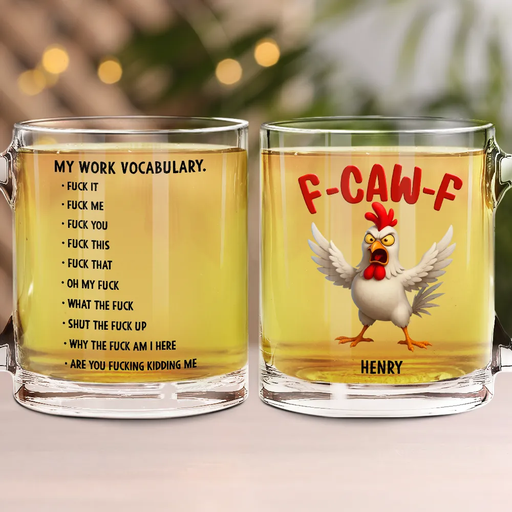 Gift For Yourself,Gifts For Colleagues,Funny - 3D Effect Funny Chicken F-CAW-F My Work Vocabulary - Personalized Glass Mug