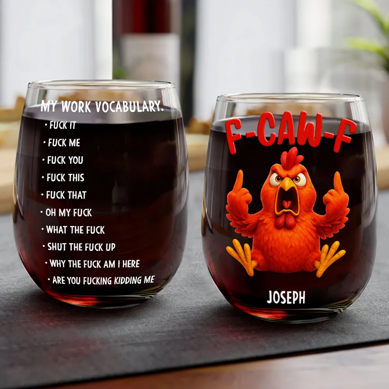 Gift For Yourself, Gifts For Colleagues, Funny - 3D Effect Funny Chicken F-CAW-F My Work Vocabulary - Personalized Stemless Wine Glass