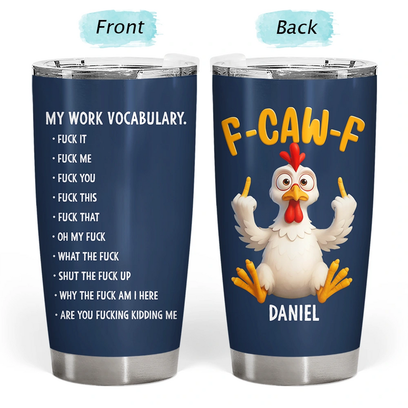 Gift For Yourself,Gifts For Colleagues,Gift For Women,Gift For Men,Funny,Top Market - 3D Effect Funny Chicken F-CAW-F My Work Vocabulary - Personalized Tumbler