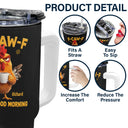 Gift For Yourself, Gift For Women, Gift For Men, Funny - 3D Effect Funny Chicken F-Caw-F I Mean Good Morning - Personalized 40oz Tumbler With Straw