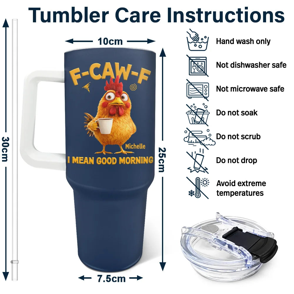 Gift For Yourself, Gift For Women, Gift For Men, Funny - 3D Effect Funny Chicken F-Caw-F I Mean Good Morning - Personalized 40oz Tumbler With Straw