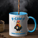 Gift For Yourself,Gift For Women,Gift For Men,Funny - 3D Effect Funny Chicken F-Caw-F I Mean Good Morning - Personalized Accent Mug