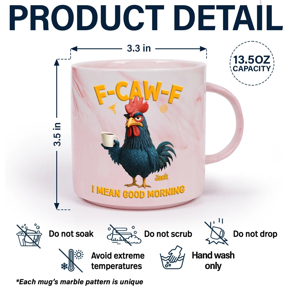 Gift For Yourself,Gift For Women,Gift For Men,Funny - 3D Effect Funny Chicken F-Caw-F I Mean Good Morning - Personalized Marble Mug