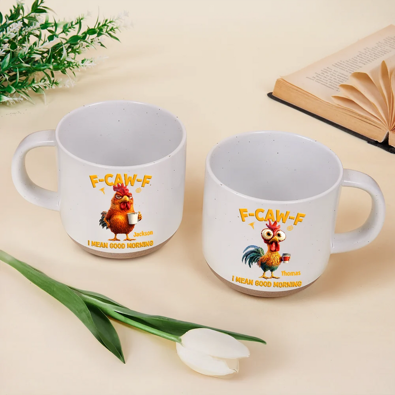 Gift For Yourself, Gift For Women, Gift For Men, Funny - 3D Effect Funny Chicken F-Caw-F I Mean Good Morning - Personalized Pottery Mug