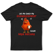 Gift For Yourself, Gift For Women, Gift For Men, Funny - 3D Effect Funny Chicken Let Me Check My Giveashitometer - Personalized T Shirt