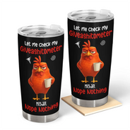 Gift For Yourself,Gift For Women,Gift For Men,Funny - 3D Effect Funny Chicken Let Me Check My Giveashitometer - Personalized Tumbler