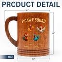 Funny, Gift For Yourself, Gift For Women, Gift For Men, Farm, Gifts For Colleagues, Gift For Bestie - 3D Effect Funny Chickens F-CAW-F Squad - Personalized Wooden Mug