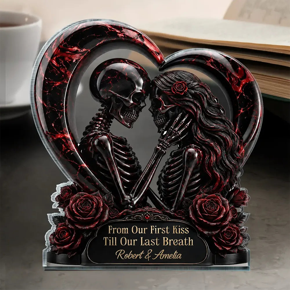 Top Market,Halloween,Romantic,Gift For Couples,Custom Text - 3D Effect Gothic Skeleton From Our First Kiss Till Our Last Breath - Personalized Custom Shaped Acrylic Plaque