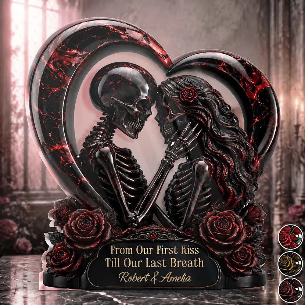 Top Market,Halloween,Romantic,Gift For Couples,Custom Text - 3D Effect Gothic Skeleton From Our First Kiss Till Our Last Breath - Personalized Custom Shaped Acrylic Plaque