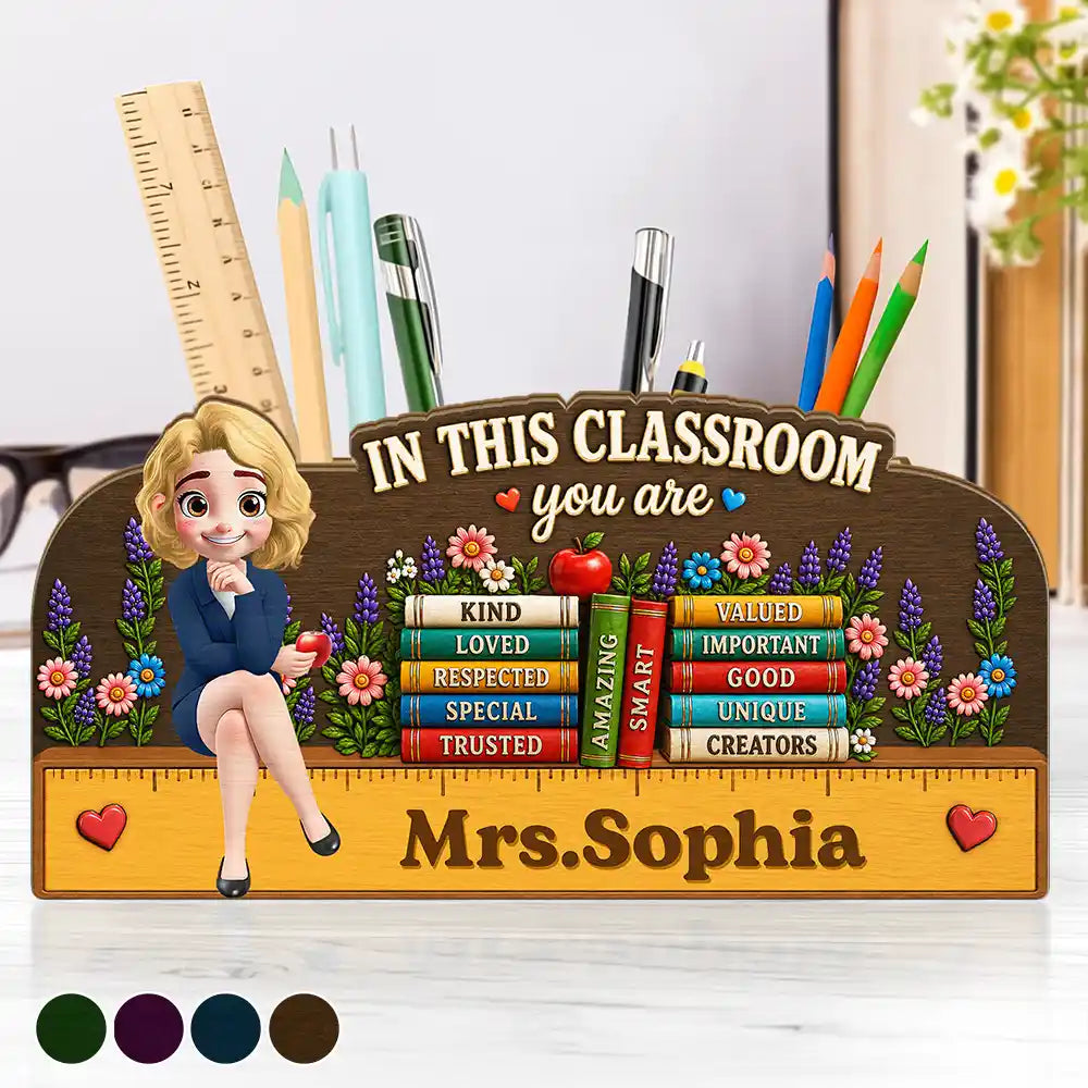 3D Effect In This Classroom You Are Kind Loved - Personalized Wooden Pen Pencil Holder