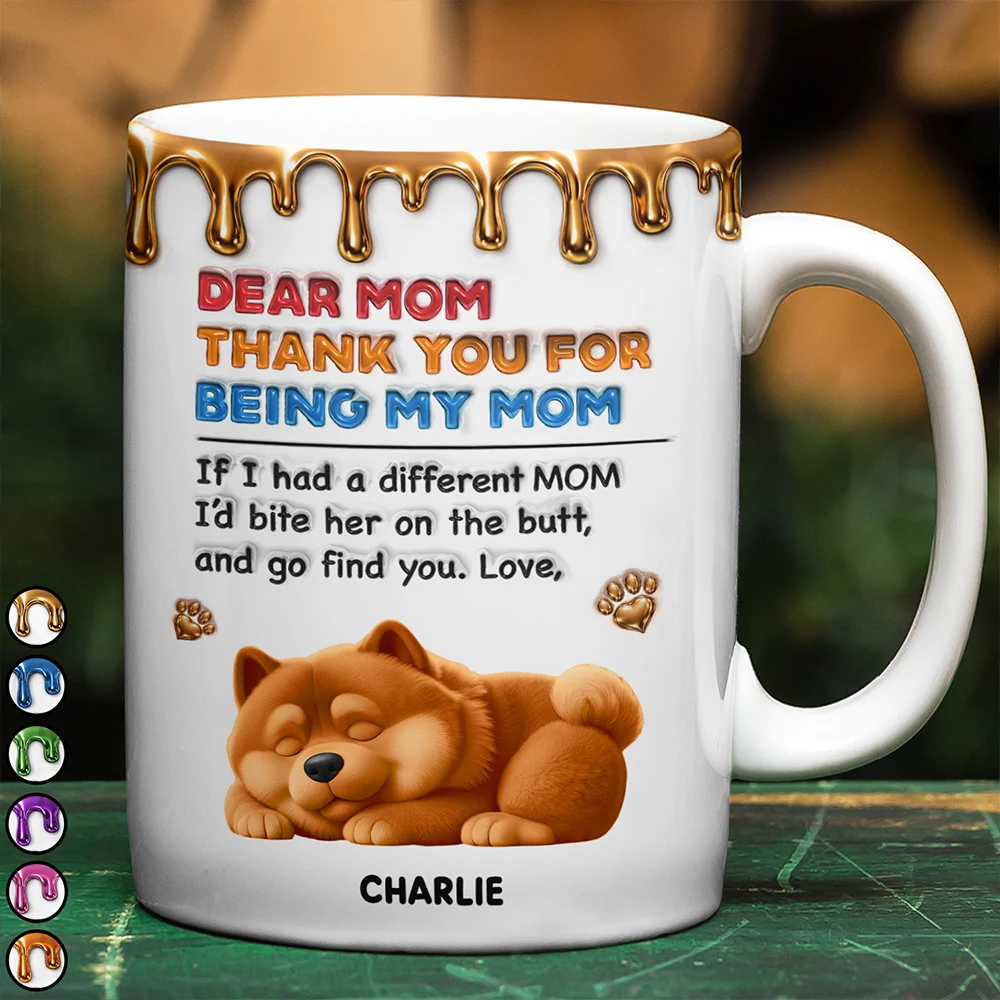 Dog Lovers,Dog Mom,Dog Dad,Gift For Men,Gift For Women,Top Market,Funny - 3D Inflated Effect Thank You For Being My Mom Dad - Personalized White Edge-to-Edge Mug