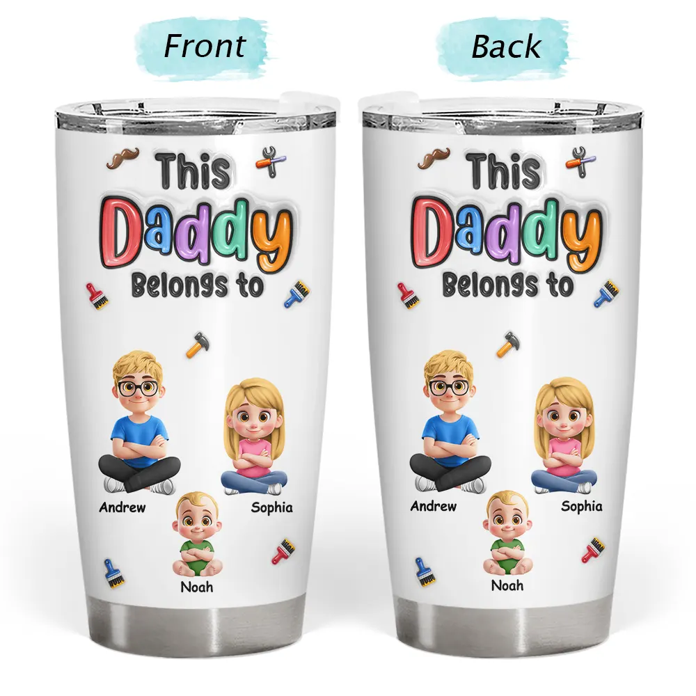 Gift For Mother,Gift For Father,Gift For Grandpa,Gift For Grandma,Happy,Top Market,Non-Eng,Vector,Humorous - 3D Inflated Effect This Daddy Belongs To - Personalized Tumbler