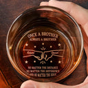 Gift For Brothers, Gift For Sibling, Cousin, Gift For Men, Happy - Once A Brother Always A Brother No Matter The Distance - Personalized Engraved Whiskey Glass
