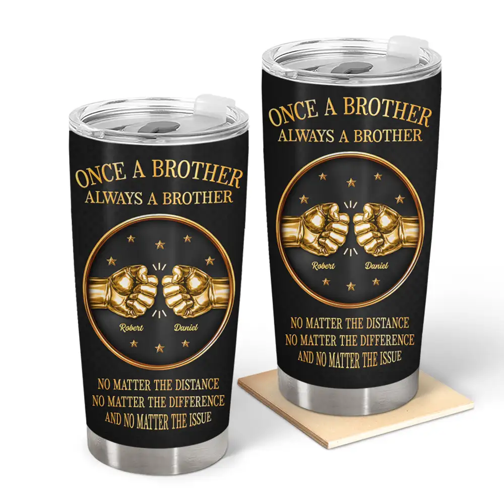 Gift For Brothers,Gift For Sibling,Cousin,Gift For Men,Happy - 3D Metal Effect Once A Brother Always A Brother - Personalized Tumbler