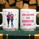 Mom - Daughters (Adult),Mom - Daughters (Young),Gift For Mother,Gift For Daughter,Gift For Women,Top Market,Top Market,Vector - 3D Effect Like Mother Like Daughter Oh Crap - Personalized White Edge-to-Edge Mug