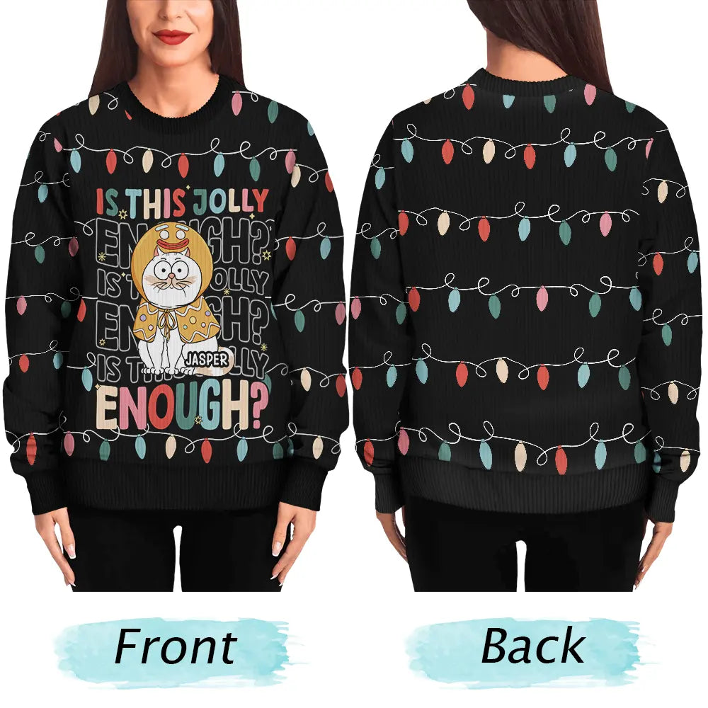 Cat Lovers, Cat Mom, Cat Dad, Happy, Christmas - Funny Cats Is This Jolly Enough - Personalized Unisex Ugly Sweater