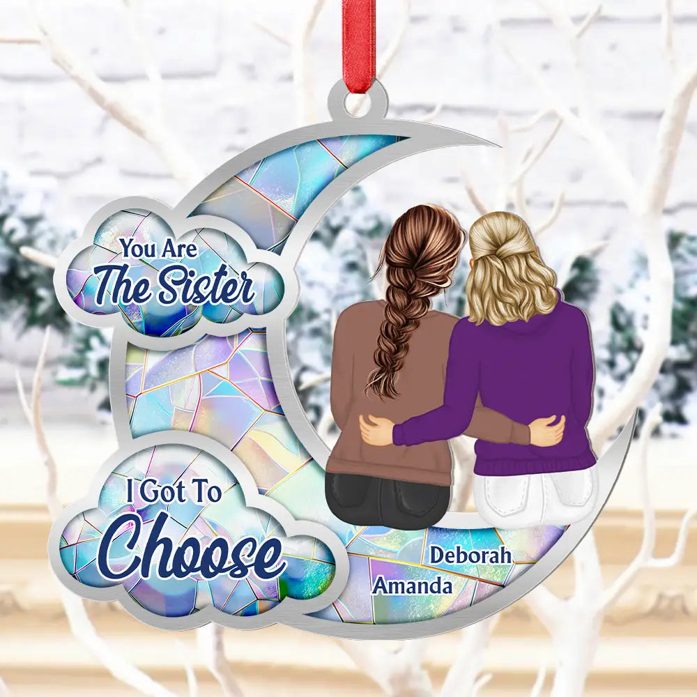 Gift For Bestie,Gift For Sisters,Love,Christmas - Besties Sister I Got To Choose Love You To The Moon - Personalized Metal Ornament