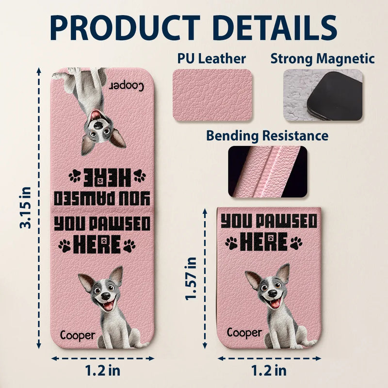 Dog Lovers, Cat Lovers ,Pet Lovers, Funny - You Pawsed Here 3D Effect Dog Cat - Personalized Leather Magnetic Bookmark