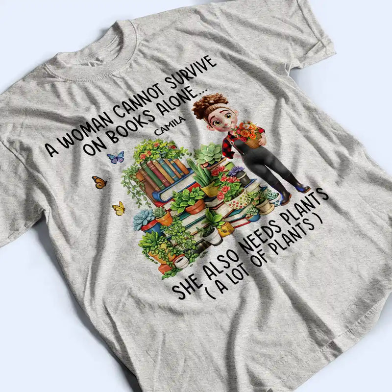 Gardening,Gift For Women,Gift For Men,Happy - A Woman Cannot Survive On Book Alone - Personalized T Shirt